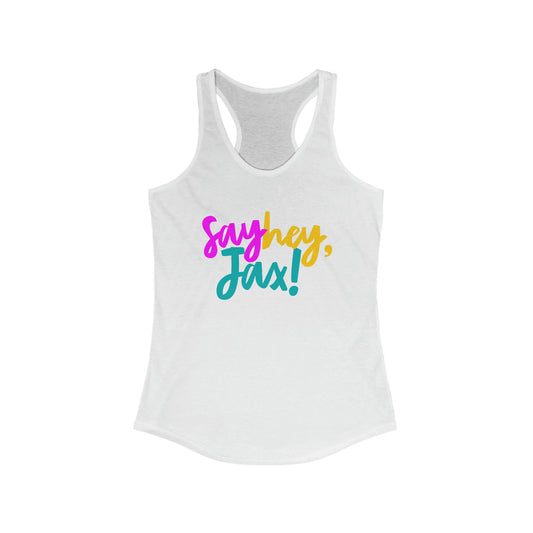 Say hey, Jax! Women's Ideal Racerback Tank